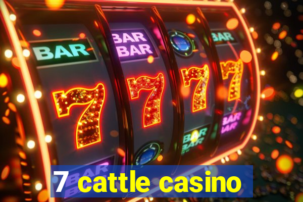 7 cattle casino